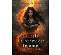 Lilith, la première femme: Les 144 archetypes du feu sacré: 1
