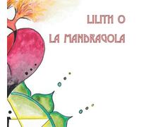 Lilith o la Mandragola
