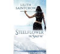 Lilith Saintcrow Steelflower in Snow (Tascabile)