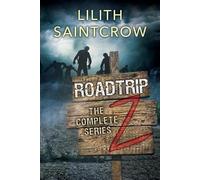 Lilith Saintcrow The Complete Roadtrip Z (Tascabile) Roadtrip Z