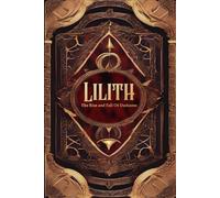 Lilith: The Rise and Fall of Darkness
