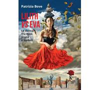 Lilith vs Eva. La donna. Tra mito, storia e simboli - [Kinetè's]