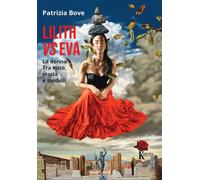 Lilith vs Eva. La donna. Tra mito, storia e simboli [Paperback] [Dec 21, 2024] B