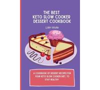 Lilith Wolfe The Best Keto Slow Cooker Dessert Cookbook (Tascabile)