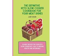 Lilith Wolfe The Definitive Keto Slow Cooker Cookbook for your Meat (Tascabile)
