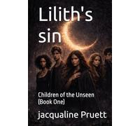 Lilith's sin: Children of the Unseen (Book One)