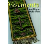 Lilla B.N. Weston Vestments and How to Make Them (Tascabile)