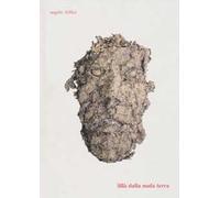 Lillà della nuda terra. Catalogo della mostra (Foligno, 13 maggio-30 giugno 2017). Ediz. illustrata