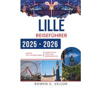 LILLE REISEFÜHRER 2025-2026: Erleben Sie Frankreichs lebendige Kultur und architektonisches Erbe