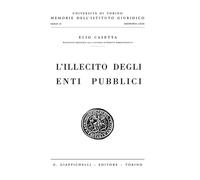 Libri Elio Casetta - L' Illecito Degli Enti Pubblici