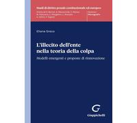 L'illecito dell'ente nella teoria della colpa - Greco Eliana