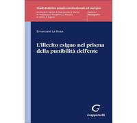 L'illecito esiguo nel prisma della punibilità dell'ente - La Rosa Emanuele