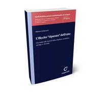 L'illecito «riparato» dell'ente. Uno studio sulle funzioni della compliance penalistica nel d.lgs. n. 231/2001