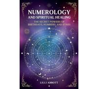 LILLI Abbott Numerology and Spiritual Healing, The Secret Powers of (Tascabile)