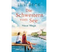 Lilli Beck Die Schwestern vom See - Neue Wege: Roman (Die Bodensee-R (Tascabile)