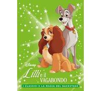 Lilli e il Vagabondo. I classici e la magia del backstage. Ediz. a colori
