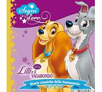 Lilli e il vagabondo. Sogni d'oro. Ediz. illustrata