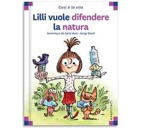 Lilli vuole difendere la natura. Ediz. a colori
