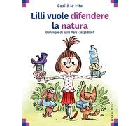 Lilli vuole difendere la natura. Ediz. a colori