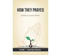 Lillian G Harvey Edwin F Harv How They Prayed Vol 1 Household Praye (Tascabile)