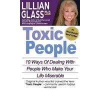 Toxic People: Toxic People: 10 Ways Of Dealing With People Who Make Your Life Miserable