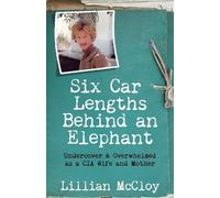 Lillian McCloy Six Car Lengths Behind an Elephant (Tascabile)
