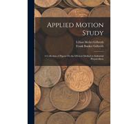 Lillian Moller Gilbreth Frank Bunker Gilbreth Applied Motion Study (Tascabile)