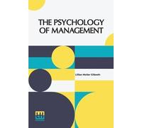 Lillian Moller Gilbreth The Psychology Of Management (Tascabile)