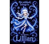 Lillian Personalized Gift: Ice Queen Snow Princess Notebook: Cute Journal for Girls | Lined, 110 Pages, 6x9