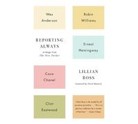 Lillian Ross Reporting Always (Tascabile)