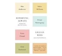 Lillian Ross Reporting Always (Tascabile)