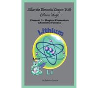 Lillian The Elemental Dragon Lithium Magic: Element 3 Magical Elementals Chemistry Fantasy