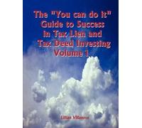 Lillian Villano The "You Can Do it" Guide to Success in Tax Lien and (Tascabile)