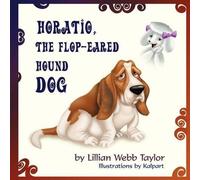 Lillian Webb Taylor Horatio, the Flop-Eared Hound Dog (Tascabile)