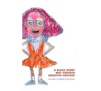Lillian-Yvonne Bertram A Black Story May Contain Sensitive Content (Tascabile)