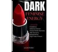 Lillie Starks Starks Lillie Dark Feminine Energy (Tascabile)