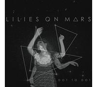 Lillies On Mars - Dot To Dot