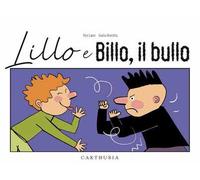 Lillo e Billo, il bullo. Ediz. a colori