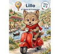 Lillo e i Mezzi di Trasporto: Un libro da colorare per bambini: un viaggio su ruote, in cielo e in mare con Lillo!