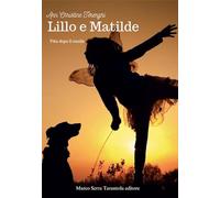 Lillo e Matilde. Vita dopo il canile - NUOVO