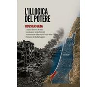 L'illogica del potere. Dossier Gaza [Paperback] [May 01, 2026] Autori Vari and C