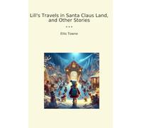 Lill's Travels in Santa Claus Land, and Other Stories