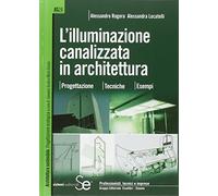 L'illuminazione canalizzata in architettura. Progettazione, tecniche, esempi.. Ediz. illustrata