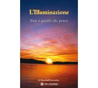 L'Illuminazione. Non è quello che pensi - Govindan Marshall A.