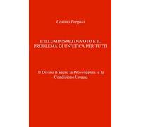 L'illuminismo devoto e il problema di un'etica per tutti. Il divino il sacro la provvidenza e la condizione umana