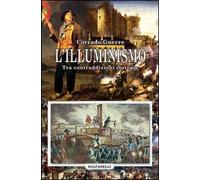 L'Illuminismo. Tra contraddizioni e utopie