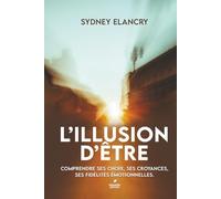 L'illusion d'être: Croyances Inconscientes et héritages émotionnels : qui êtes-vous vraiment ?