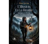 L'illusion Et La Réalité: Chroniques d'un mystère Spécial paranormal et légendes