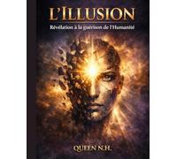 L'illusion - Révélation à la guérison de l'Humanité