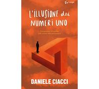 L'illusione dei numeri uno. Comprendere ed evadere dalla società delle performance